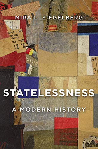 Statelessness: A Modern History von Harvard University Press